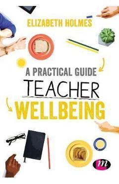 Practical Guide to Teacher Wellbeing