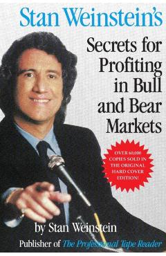 Stan Weinstein's Secrets For Profiting in Bull and Bear Mark