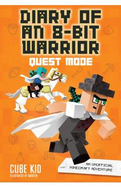 Diary of an 8-Bit Warrior: Quest Mode (Book 5 8-Bit Warrior