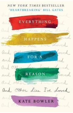 Everything Happens For A Reason And Other Lies I've Loved