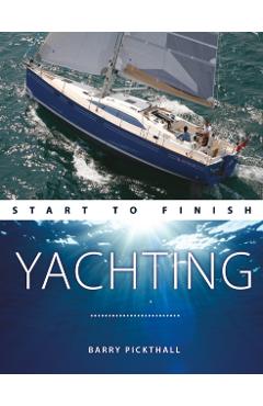 Yachting Start to Finish - From beginner to advanced - The p