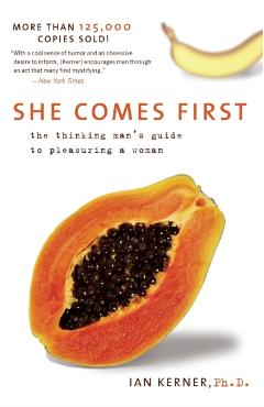 She Comes First: The Thinking Man's Guide to Pleasuring a Woman - Ian Kerner