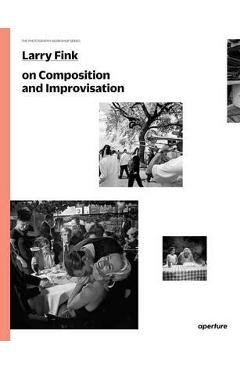 Larry Fink on Composition and Improvisation