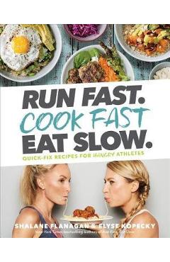 Run Fast. Cook Fast. Eat Slow.