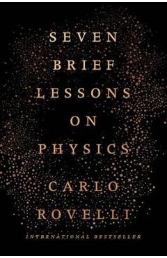 Seven Brief Lessons on Physics