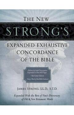 New Strong\'s Expanded Exhaustive Concordance of the Bible