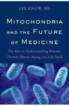 Mitochondria and the Future of Medicine
