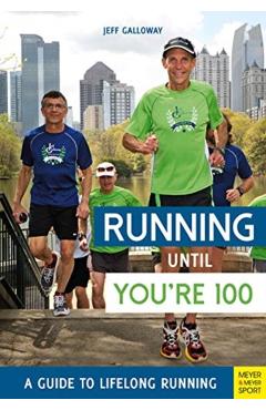 Running until You're 100: A Guide to Lifelong Running (5th e