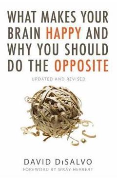 What Makes Your Brain Happy and Why You Should Do the Opposi