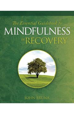 Essential Guidebook to Mindfulness in Recovery