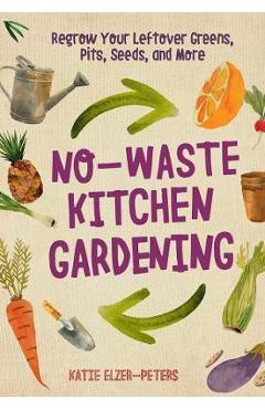 No-Waste Kitchen Gardening