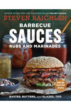 Barbecue Sauces, Rubs, and Marinades, 2nd ed.
