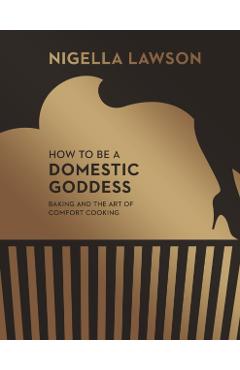 How To Be A Domestic Goddess