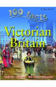 100 Facts - Victorian Britain
