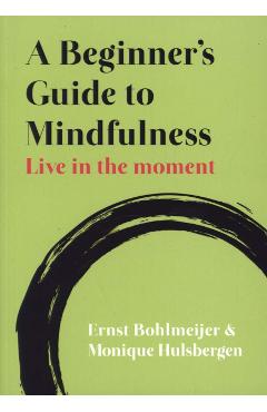 Beginner\'s Guide to Mindfulness: Live in the Moment