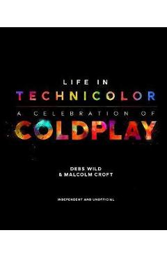 Life in Technicolor: A Celebration of Coldplay