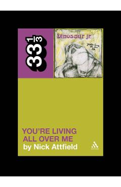 Dinosaur Jr.\'s You\'re Living All Over Me