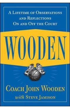Wooden: A Lifetime of Observations and Reflections On and Of