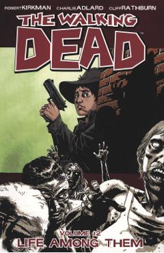 Walking Dead Volume 12: Life Among Them