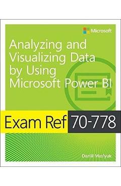 Exam Ref 70-778 Analyzing and Visualizing Data by Using Micr