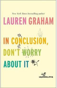 In Conclusion, Don\'t Worry About It