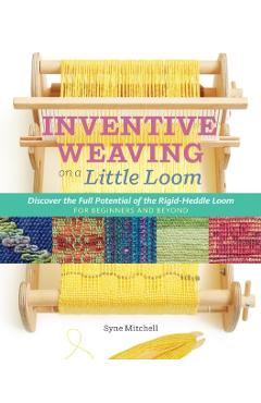 Inventive Weaving on a Little Loom