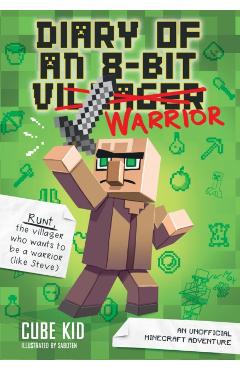 Diary of an 8-Bit Warrior (Book 1 8-Bit Warrior series)