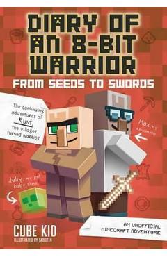 Diary of an 8-bit warrior: from seeds to swords (book 2 8-bi