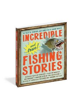 Incredible--and True!--Fishing Stories