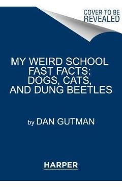 My Weird School Fast Facts: Dogs, Cats, and Dung Beetles