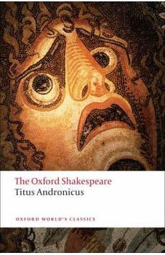Titus Andronicus: The Oxford Shakespeare