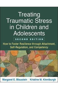 Treating Traumatic Stress in Children and Adolescents, Secon