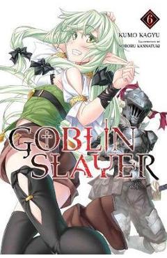 Goblin Slayer, Vol. 6 (light novel)