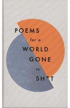 Poems for a world gone to sh*t
