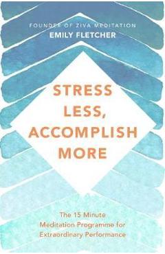 Stress Less, Accomplish More