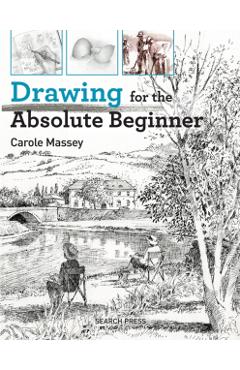 Drawing for the Absolute Beginner