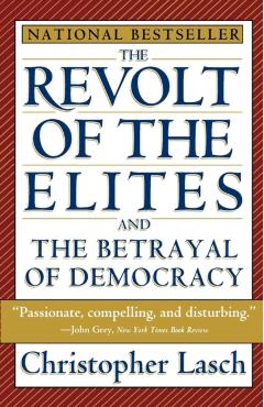 Revolt of the Elites and the Betrayal of Democracy