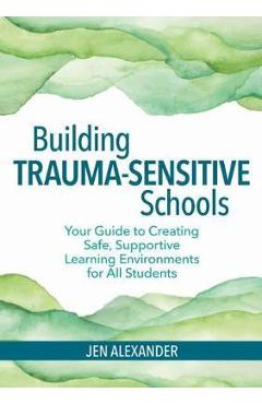 Building Trauma-Sensitive Schools
