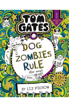 Tom Gates: DogZombies Rule (For now...)