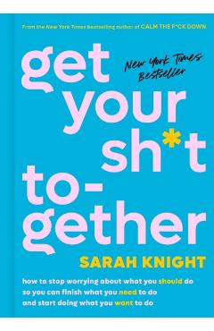Get Your Sh*t Together