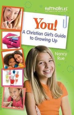 You! A Christian Girl\'s Guide to Growing Up