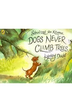 Schnitzel Von Krumm, Dogs Never Climb Trees