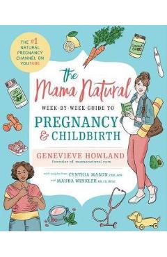 Mama Natural Week-By-Week Guide to Pregnancy and Childbirth