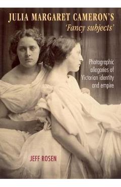 Julia Margaret Cameron\'s `Fancy Subjects\'