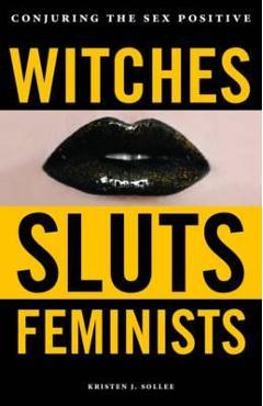 Witches, Sluts, Feminists