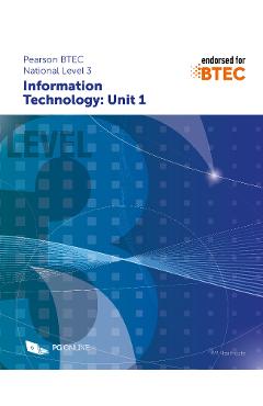 Pearson BTEC Level 3 in Information Technology: Unit 1