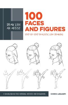 Draw Like an Artist: 100 Faces and Figures