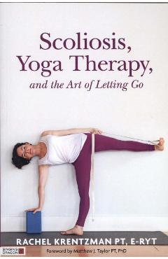 Scoliosis, Yoga Therapy, and the Art of Letting Go