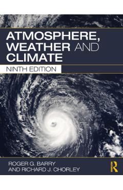 Atmosphere, Weather and Climate - Roger G. Barry, Richard J. Chorley