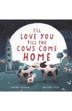 I'll Love You Till the Cows Come Home